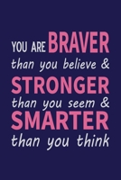 You Are Braver Than You Believe and Stronger Than You Seem and Smarter Than You Think: Composition Book Journal, Blank lined notebook 1670905225 Book Cover