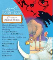 Rabbit Ears Treasury of Animal Stories: How the Rhinoceros Got His Skin, How the Camel Got His Hump, How the Leopard Got His Spots, Monkey People (Rabbit Ears) 0739338730 Book Cover