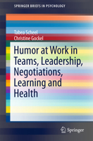 The Use of Humor at Work in Teams, Leadership, Negotiations, Learning and Health 3319656899 Book Cover