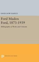Ford Madox Ford, 1873-1939: Bibliography of Works and Criticism 1258168707 Book Cover