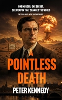 A POINTLESS DEATH: A Gripping Wartime Mystery Where Science, Espionage and Murder Collide (The Wartime Espionage Series) B0H7S445SJ Book Cover