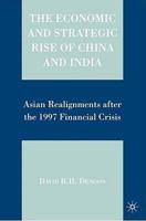 The Economic and Strategic Rise of China and India: Asian Realignments after the 1997 Financial Crisis 0230614043 Book Cover