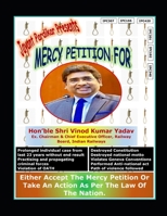 Mercy Petition for Shri Vinod Kumar Yadav, Ex. CEO, Railway Board B09QK7K82C Book Cover