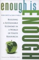 Enough Is Enough: Building a Sustainable Economy in a World of Finite Resources 160994805X Book Cover