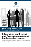 Integration von Projekt- und Prozessmanagement im Gesundheitswesen (German Edition) 6207729242 Book Cover