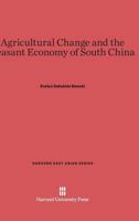 Agricultural Change and the Peasant Economy of South China (East Asian) 0674428072 Book Cover
