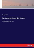 Der Kammerdiener des Kaisers: Eine Hofgeschichte 3743626071 Book Cover