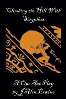 Climbing the Hill with Sisyphus B0G69MF38W Book Cover