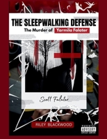 THE SLEEPWALKING DEFENSE The Murder of Yarmila Falater: A True Crime Documentary Investigation B0GPK42XRY Book Cover