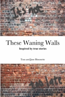 These Waning Walls 1387511785 Book Cover