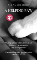 A Helping Paw: Amusing Satirical Observations of Life Featuring Two Witty Cats and an Englishman 3748296207 Book Cover
