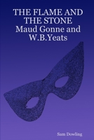THE FLAME AND THE STONE Maud Gonne and W.B.Yeats 1847537650 Book Cover