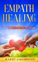 Empath Healing: All The Secrets Of Empathic Relationship B089TV17BP Book Cover
