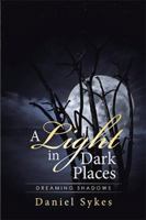 A Light in Dark Places: Dreaming Shadows 154340281X Book Cover