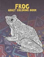 Frog - Adult Coloring Book ?? B087SCHH7H Book Cover