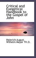 Critical and Exegetical Hand-book to the Gospel of John 1345786573 Book Cover