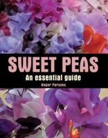 Sweet Peas: An Essential Guide 1847972500 Book Cover