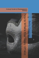 How to Write a Killer Essay: Othello: A Study Guide to Shakespeare's Othello 1795183098 Book Cover