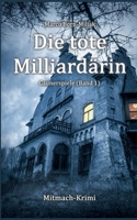 Die tote Milliardärin: Gaunerspiele (Band 1) (German Edition) 3748199686 Book Cover