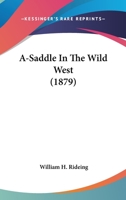 A Saddle in the Wild West 0469081198 Book Cover
