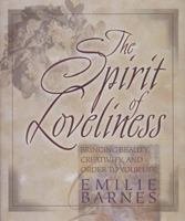 The Spirit of Loveliness: Bringing Beauty, Creativity, and Order to Your Life 0890819823 Book Cover
