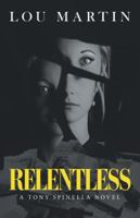 Relentless: A Tony Spinella Novel 1532066538 Book Cover