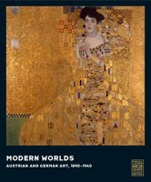 Modern Worlds: Austrian and German Art, 1890-1940 3791379283 Book Cover