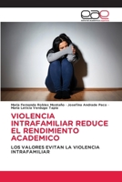 VIOLENCIA INTRAFAMILIAR REDUCE EL RENDIMIENTO ACADEMICO: LOS VALORES EVITAN LA VIOLENCIA INTRAFAMILIAR 6203032948 Book Cover