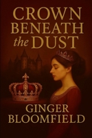 Crown Beneath The Dust B0FMXSL94B Book Cover