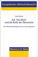 Art. 102 Aeuv Und Die Rolle Der Okonomie: Eine Weiterentwicklung Des More Economic Approach 3756010813 Book Cover