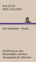 Die Mandanenwaise: Erzahlung Aus Den Rheinlanden Und Dem Stromgebiet Des Missouri 3743722917 Book Cover