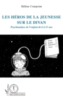 Les héros de la jeunesse sur le divan: Psychanalyse de l'enfant de 6 à 11 ans (Santé, Sociétés Et Cultures) (French Edition) 2343216851 Book Cover