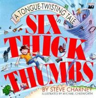 Six Thick Thumbs: A Tongue-Twisting Tale 0816734267 Book Cover
