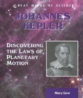 Johannes Kepler: Discovering the Laws of Planetary Motion (Great Minds of Science) 0766020983 Book Cover