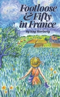 Footloose And Fifty In France 1914428498 Book Cover
