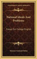 National Ideals and Problems; Essays for College English 0548490708 Book Cover