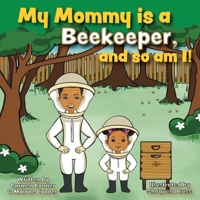 My Mommy Is A Beekeeper, and So Am I! B0F8K2YQWP Book Cover