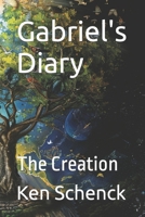 Gabriel's Diary: The Creation (Gabriel's Diaries) (Volume 3) 1727495683 Book Cover