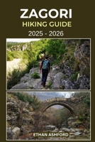ZAGORI HIKING GUIDE 2025 – 2026: Explore the Hidden Trails of Greece’s Stone Villages and Epic Landscapes (The Explorer’s Footpath Series) B0FQ5BWQST Book Cover