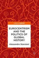 Eurocentrism and the Politics of Global History 3319947397 Book Cover