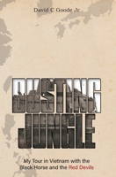 Busting Jungle: My Tour in Vietnam with the Black Horse and the Red Devils B0FF5YB6TH Book Cover