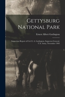 Gettysburg National Park: Inspection Report of Col. E. A. Garlington, Inspector-General, U.S. Army, November 1904 1018525254 Book Cover
