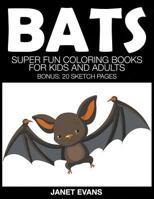 Bats: Super Fun Coloring Books for Kids and Adults 1633831086 Book Cover