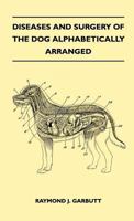 Diseases And Surgery Of The Dog Alphabetically Arranged 1446509796 Book Cover