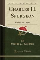 Charles H. Spurgeon, his Life and Labors 133341272X Book Cover