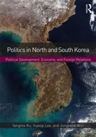 Politics in North and South Korea: Political Development, Economy, and Foreign Relations 1138647500 Book Cover