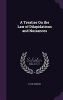 A Treatise on the Law of Dilapidations and Nuisances. 1240071566 Book Cover