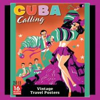 Cuba Calling Vintage Travel Posters 2018 Calendar 1531901239 Book Cover