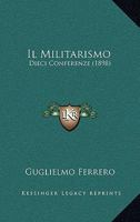 Il Militarismo: Dieci Conferenze (1898) 1017609608 Book Cover