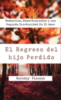 El Regreso del hijo Perdido: Redención, Remordimientos y una Segunda Oportunidad En El Amor B0CM5NGXLC Book Cover